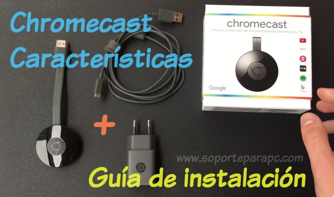 Chromecast 2 así funciona. Características y como Instalar / Configurar.